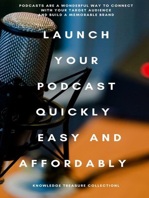 cover image of Launch Your Podcast Quickly  Easy and Affordably